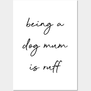 Being a dog mum is ruff. Posters and Art